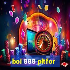 boi 888 pltfor